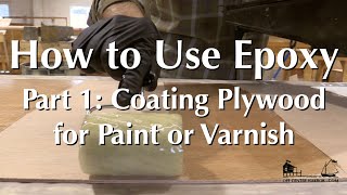 How to Use Epoxy, Part 1 - Coating Plywood for a Paint or Varnish Finish