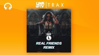 Lady Leshurr - Real Friends Remix | Link Up TV TRAX