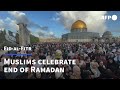 Muslims Celebrate Eid The End Of Ramadan Around The World AFP