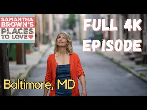 Baltimore, Maryland - Samantha Brown's Places to Love FULL 4K EPISODE