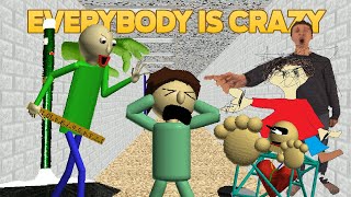Don't touch! | Everybody is Crazy [Baldi's Basics Mod]