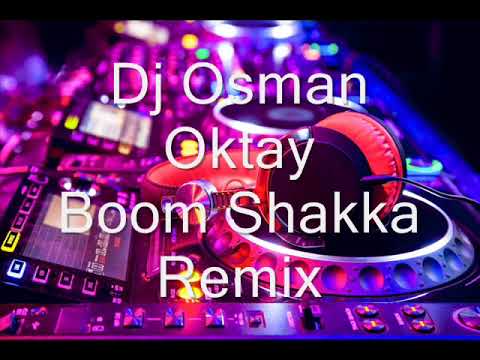 Dj Osman Oktay  Vs Boom Shakka Remix 2018