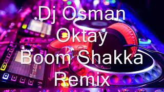 Download lagu Dj Osman Oktay  Vs Boom Shakka Remix 2018 mp3 Download lagu Dj Osman Oktay  Vs Boom Shakka Remix 2018 mp3