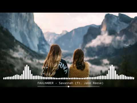 FAULHABER - Savannah (ft. Jake Reese)