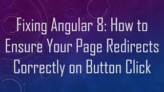 Download the video "Fixing Angular 8: How to Ensure Your Page Redirects Correctly on Button Click"