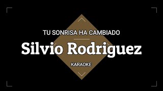 Tu Sonrisa Ha Cambiado - Karaoke - Silvio Rodriguez &amp; Rey Guerra