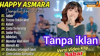 Download lagu HAPPY ASMARA - SABAR ( DUH SAYANG ) - TRESNO TEKAN MATI - SADAR POSISI mp3