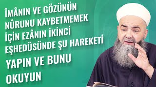 Îmânın ve Gözünün Nûrunu Kaybetmemek İçin Ezânın İkinci Eşhedüsünde Şu Hareketi Yapın ve Bunu Okuyun