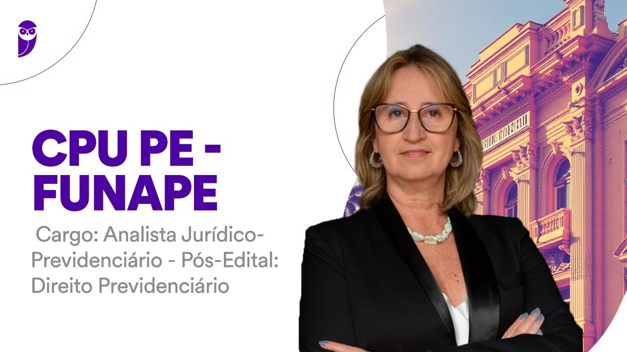 CPU PE - FUNAPE - Cargo: Analista Jurídico-Previdenciário - Pós-Edital: Direito Previdenciário