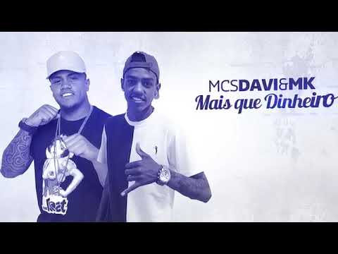 Mc Davi e Mc Mk- Mais Que Dinheiro