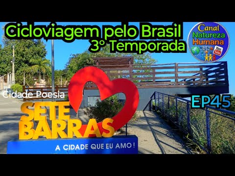 Sete Barras SP/ Cicloviagem pelo Brasil. Canal Natureza Humana 