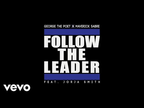 George The Poet, Maverick Sabre - Follow The Leader ft. Jorja Smith