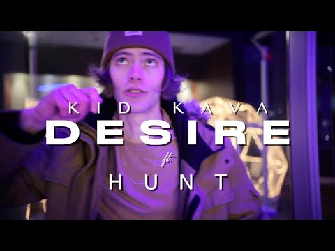 Kid Kava - Desire (ft. Hunt) Official Music Video