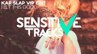 Kap Slap feat. M. Bronx - Felt This Good (Kap Slap VIP Edit)