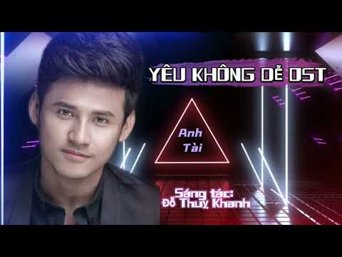 Yêu không dễ (Yêu không dễ OST) - Anh Tài