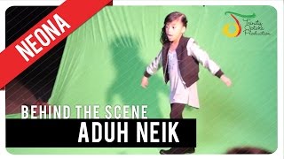 Neona - Aduh Neik | Behind The Scene