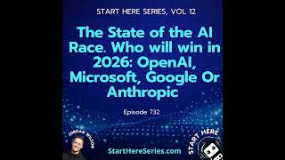 Ep 732: The State of the AI Race. Who will win in 2026: OpenAI, Microsoft, Google Or Anthropic (S...