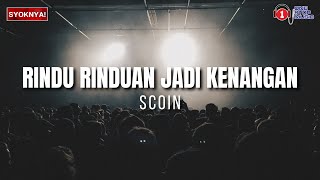 Download lagu Rindu Rinduan Jadi Kenangan Scoin Lirik... mp3