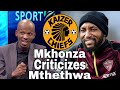 Mthethwa Finally Breaks His Silence About Joining Kaizer Chiefs, Sphiwe Mkhonza Criticizes Mthethwa
