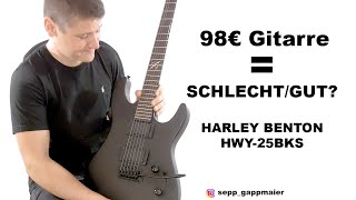 Video thumbnail for Ist eine 98€ Gitarre Schlecht? Harley Benton HWY-25BKS DEMO/REVIEW by SEPP G.