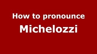 How to pronounce Michelozzi
