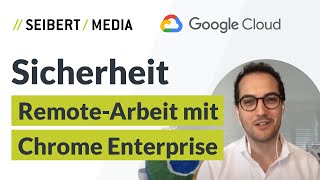 Sicherheit bei der Remote-Arbeit mit Google Chrome Enterprise und Chro
