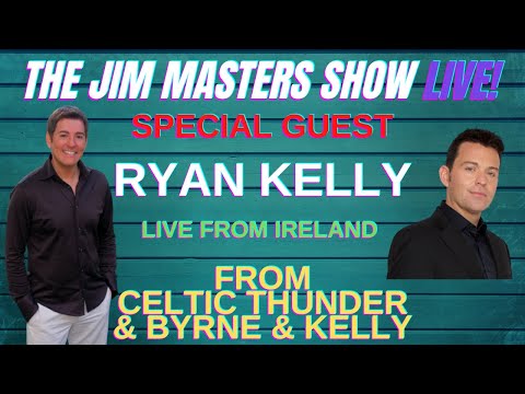 Ryan Kelly of Celtic Thunder and Byrne and Kelly Interview on The Jim Masters Show LIVE!