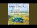 Run Run Run