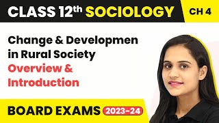 Overview & Introduction - Change and Development in Rural Society | Class 12 Sociology Ch 4 2022-23