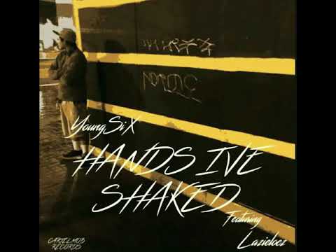YoungSix - Hands Ive Shaked Ft Lazie Locz