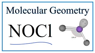 NOCl Molecular Geometry, Bond Angles (and Electron Geometry)
