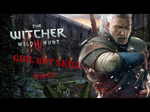 GIRL GOT SKILL I The Witcher 3 Part 1