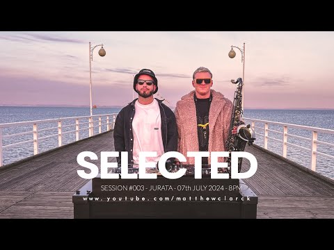 SELECTED by MATTHEW CLARCK & MJ SAX | SESSION #003 - JURATA