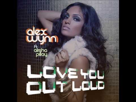 Love You Out Loud (LUOL) - Alex Wynn feat. Alisha Pillay