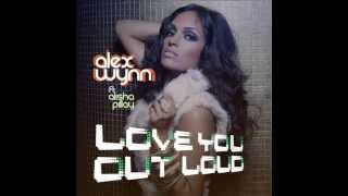 Love You Out Loud (LUOL) - Alex Wynn feat. Alisha Pillay