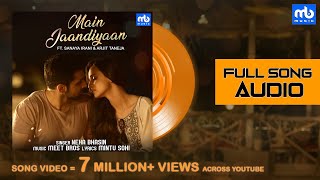 Main Jaandiyaan - Audio | Meet Bros ft. Neha Bhasin | Piyush | Sanaya Irani, Arjit Taneja