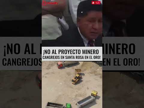 "CIUDADANOS de SANTA ROSA rechazan PROYECTO MINERO CANGREJOS a CIELO ABIERTO"