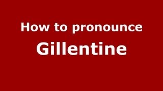 How to pronounce Gillentine