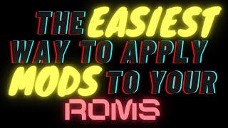 The EASIEST way to MOD your ROM files!