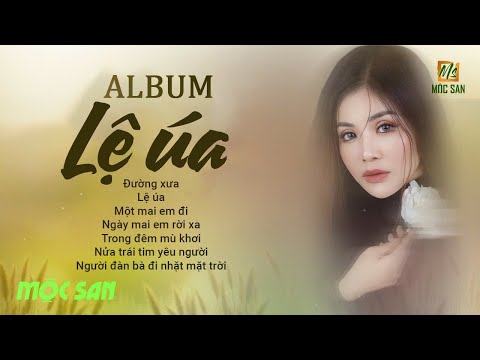 MỘC SAN - Album Acoustic buồn hay nhất “ Lệ Úa”