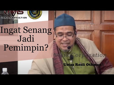 Anda Ingin Jadi Pemimpin? Dengar Nasihat Ini | Ustaz Rosli Othman
