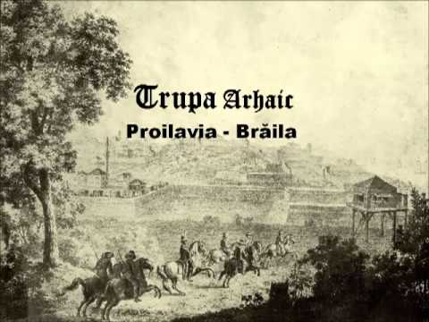 Trupa Arhaic - Proilavia (Brăila)