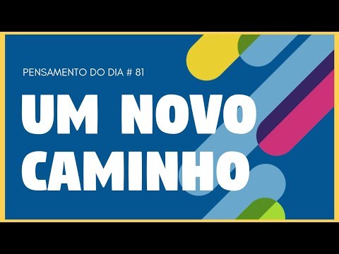 Pensamento Do Dia I Um Novo Caminho I 81 De 365