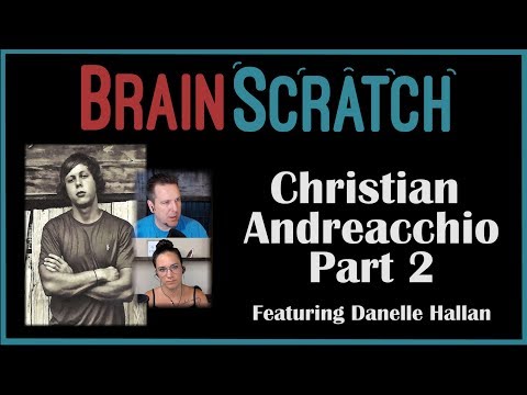 BrainScratch: Christian Andreacchio Part 2 featuring Danelle Hallan
