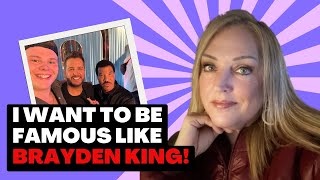 I want to be FAMOUS! Like Brayden King!