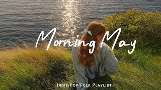 Morning May ☀️ Chill Tracks To Lift Your Morning | Indie Flok/Pop/Acoustic Playlist thumbnail