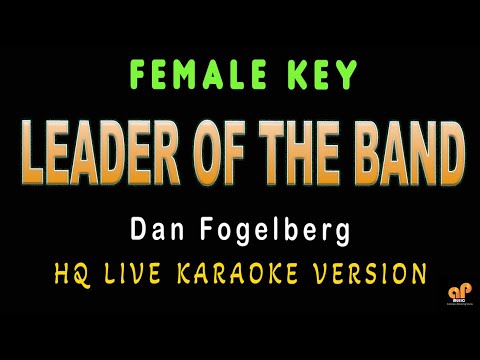 LEADER OF THE BAND - Dan Fogelberg (FEMALE KEY HQ KARAOKE VERSION)