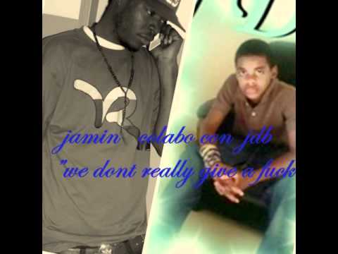 jamin we dont really give a fuck.jdb con jamin