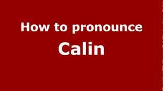 How to pronounce Calin