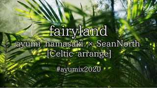 fairyland / ayumi hamasaki × SeanNorth [Celtic arrange] #ayumix2020